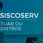 Série Desafios do Siscoserv: Ajuda para efetuar ou conferir os registros – Post 6 de 9